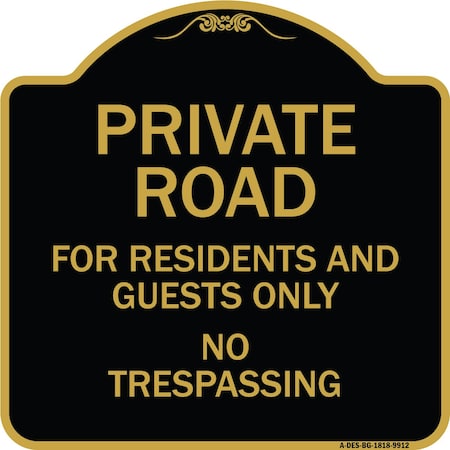 Signmission Designer Series-Private Road For Residents And Guests Only No Trespassing, 18" H, BG-1818-9912 A-DES-BG-1818-9912